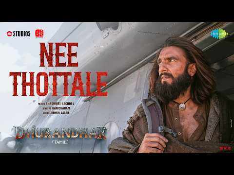 Nee Thottale | Dhurandhar | Ranveer Singh | Aditya Dhar | Shashwat Sachdev | Haricharan