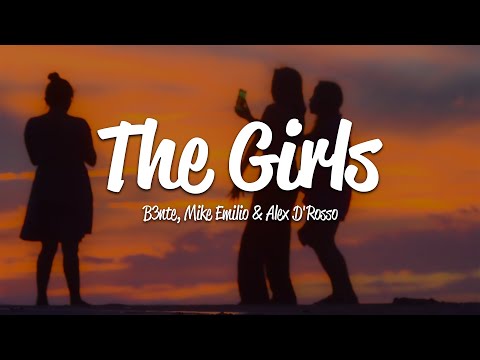 B3nte, Mike Emilio & Alex D'Rosso - The Girls (Lyrics)