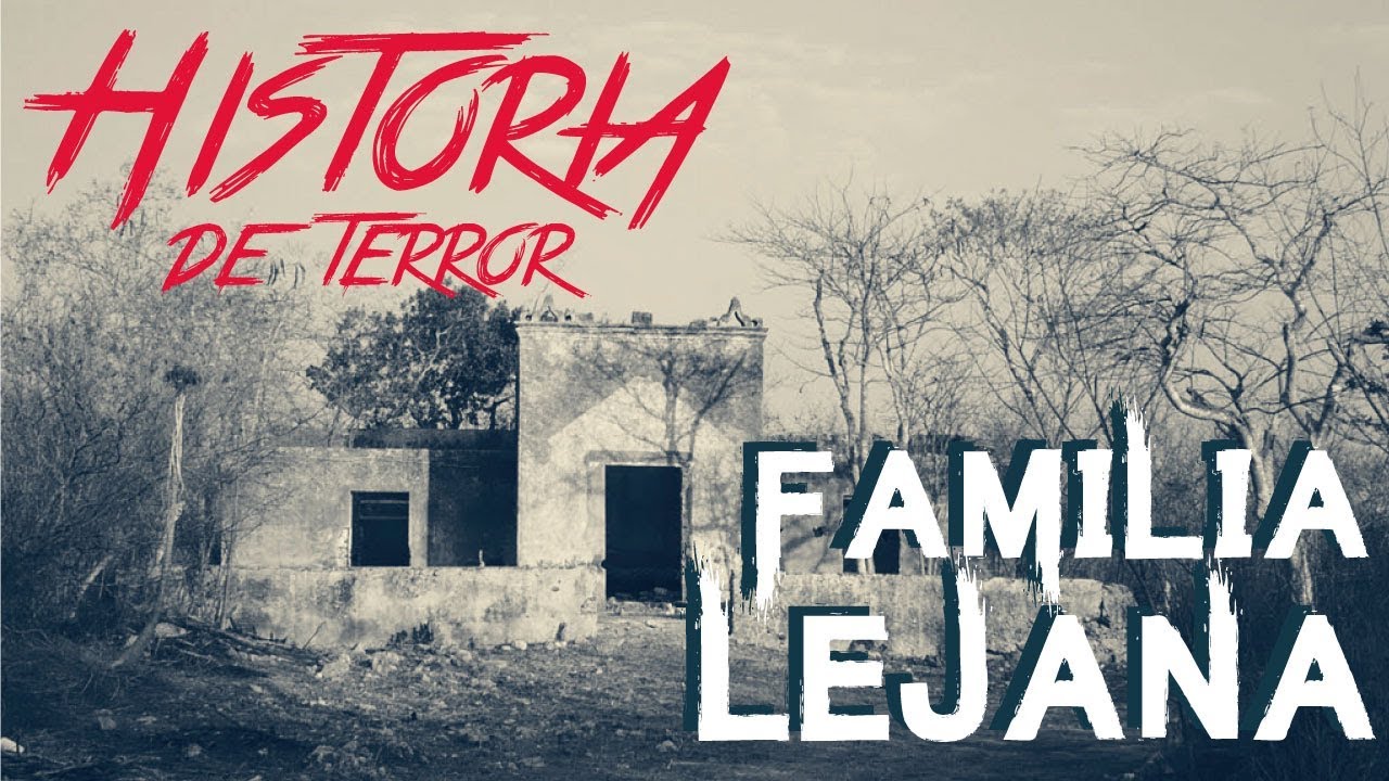 Familia Lejana | Una historia de terror real