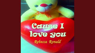 Cause I Love You
