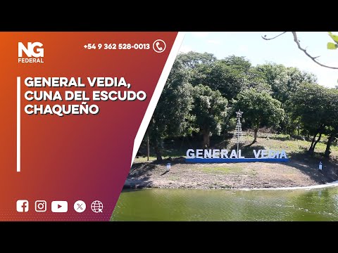 NGFEDERAL - GENERAL VEDIA, CUNA DEL ESCUDO CHAQUEÑO - CHACO