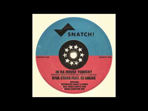 Riva Starr & DJ Sneak - In Da House Tonight (Tripmastaz Plant 74 Remix) [Snatch! Records]