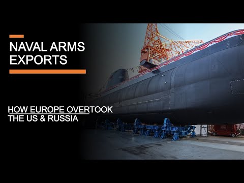 Naval Arms Exports - How Europe & Asia overtook the US & Russia