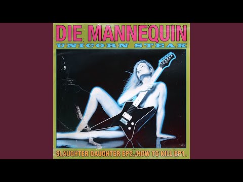 download lagu mp3 mp4 Die Mannequin Unicorn Steak, download lagu Die Mannequin Unicorn Steak gratis, unduh video klip Die Mannequin Unicorn Steak