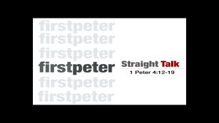 1 Peter 4:12-19 - Straight Talk