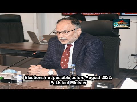 Elections not possible before August 2023 Pakistani Minister