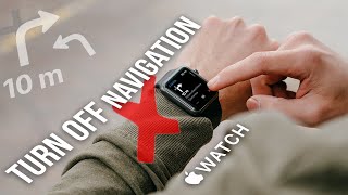 How to Turn Off Navigation on Apple Watch (tutorial)