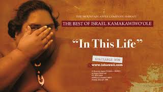Video thumbnail of "OFFICIAL Israel "IZ" Kamakawiwoʻole - In This Life"