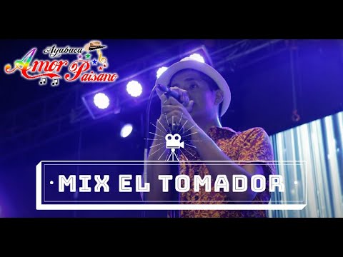 MIX EL TOMADOR | CONCIERTO UNICACHE - LIMA | AMOR PAISANO