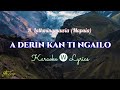 A Derin Kan Ti Ngailo Karaoke Lyrics 𝗥 𝗟𝗮𝗹𝗵𝗺𝗶𝗻𝗴𝗺𝗮𝘄𝗶𝗮 𝓜�