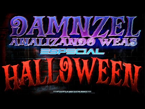 ☣ ☢ � DAMNZEL Analizando Weas / ESPEZIAL HALLOWEEN ☣ ☢ �