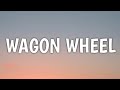 Darius Rucker Wagon Wheel Lyrics