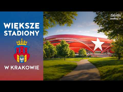 NOWE STADIONY W KRAKOWIE: Wisła, Cracovia, Wieczysta, Hutnik, Garbarnia