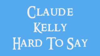 Claude Kelly - Hard to say