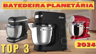 [CONFIRA] TOP 3 melhores batedeiras planetárias de 2024 com o melhor custo benefício. Lista completa