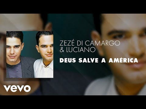 Deus Salve A América - Zezé di Camargo e Luciano