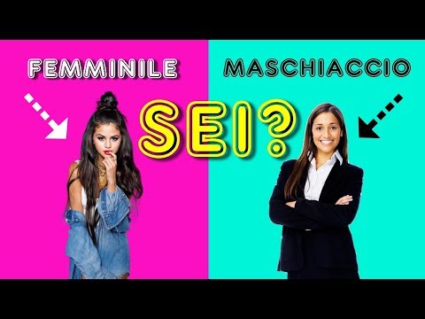 SEI FEMMINILE O UN MASCHIACCIO? Scopri la tua vera natura con questo semplice test!