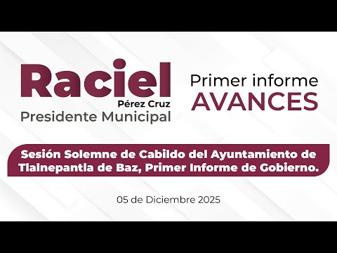 Sesión Solemne de Cabildo del Ayuntamiento de Tlalnepantla de Baz, Primer Informe de Gobierno.