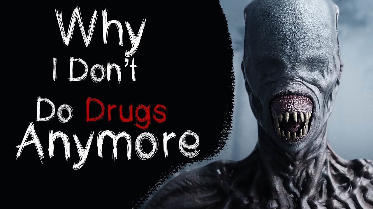 "Why I don't Do Drugs Anymore" Scary Stories | Creepypasta