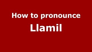 How to pronounce Llamil