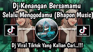 Download lagu DJ KENANGAN BERSAMAMU SELALU MENGGODA BHAPON MUSIC VIRAL TIKTOK TERBARU 2025 mp3