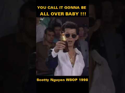 You call, it's gonna be all over BABY!!! 😍 Scotty Nguyen Won WSOP 1998 #poker #wsop