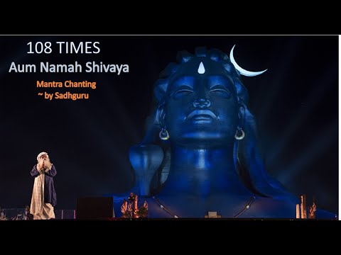 Aum Namah Shivaya mantra chanting 108 times ~ by Sadhguru sounds of isha | Peaceful Shiv Mantra