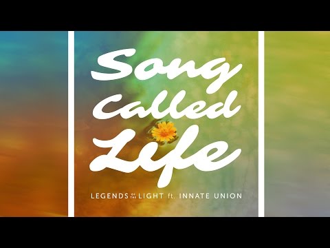 Song Called Life - Legends of the Light ft. Innate Union (Official Fundraising Song)