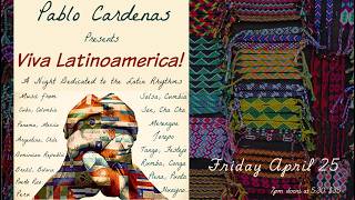 Pablo Cardenas presents “Viva Latinoamérica” - Apr. 25, 2026