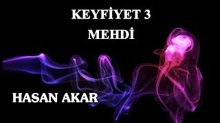 Hasan Akar - Keyfiyet 3 ve Mehdi