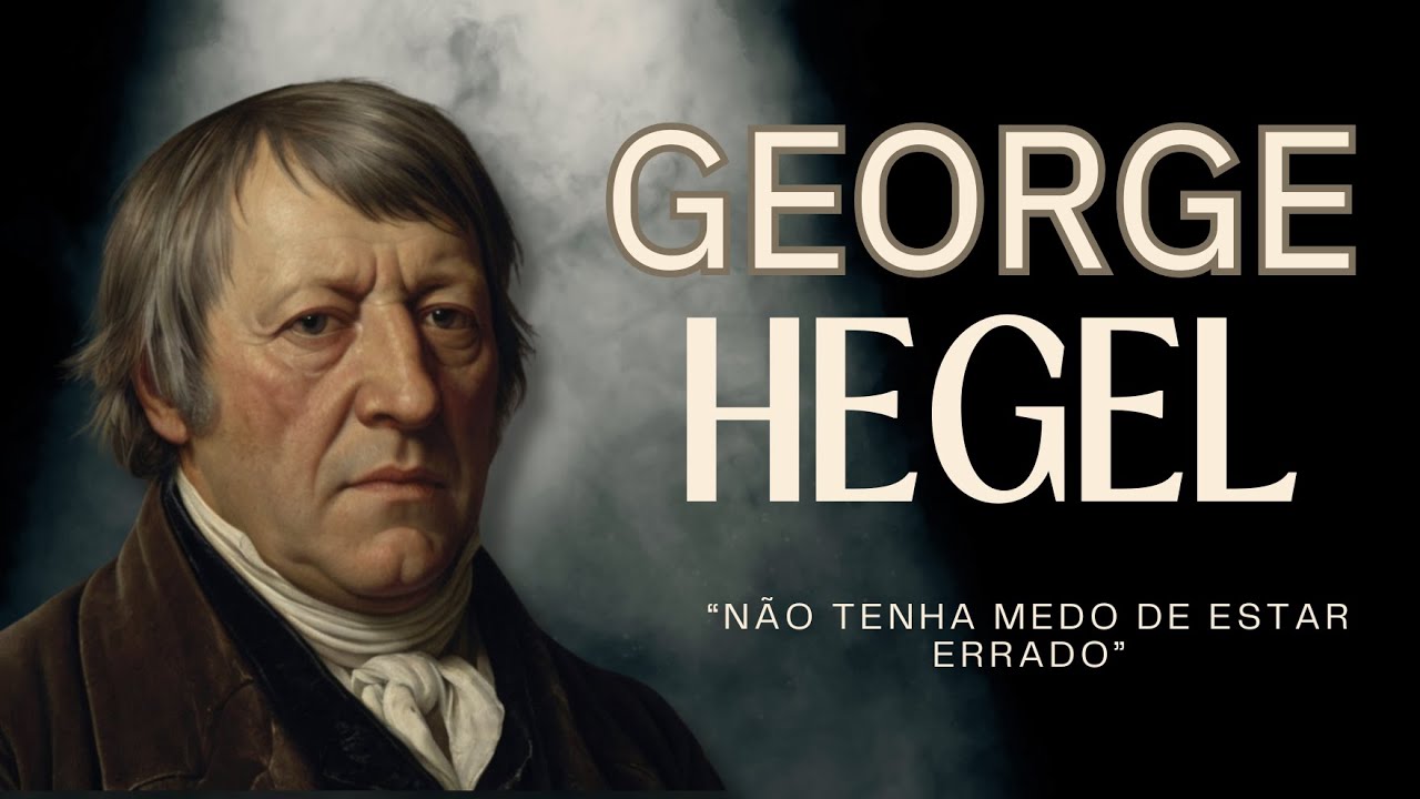 FILOSOFIA | George Hegel | "Não tenha medo de estar errado"