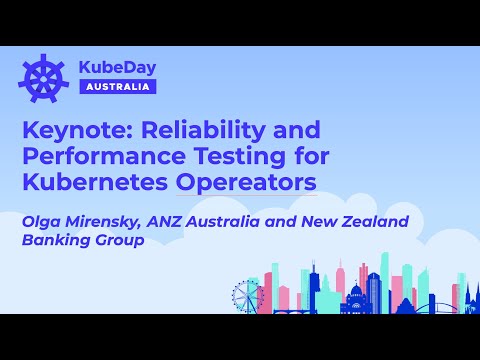 Keynote: Reliability and Performance Testing for Kubernetes Operators