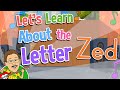 Let S Learn About The Letter Zed Jack Hartmann Alphabet Song