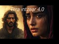 Tera Intezaar 4 0 تیرے انتظار میں Sufi Qawwali Sad Vibes That Will Touch Your Soul 2025
