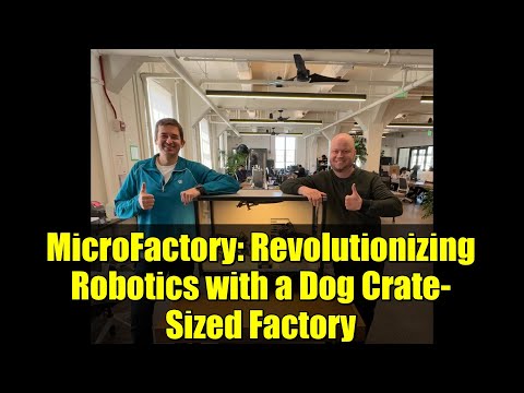 MicroFactory: Revolutionizing Robotics with a Dog Crate-Sized Factory