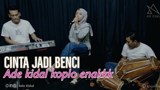 Download lagu Cinta Jadi Benci Koplonya Ade Kidal Enakkk... mp3