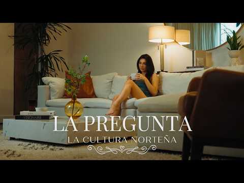La Cultura Norteña - La Pregunta (Video Oficial)