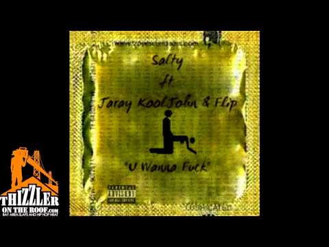 Salty ft. Kool John, Jaray & Flip - U Wanna F*ck [Thizzler.com Exclusive]