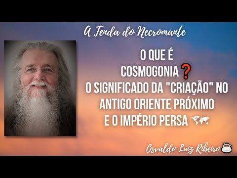 101. O que é cosmogonia❓ O significado da "criação" no Antigo Oriente Próximo e o Império Persa 🗺