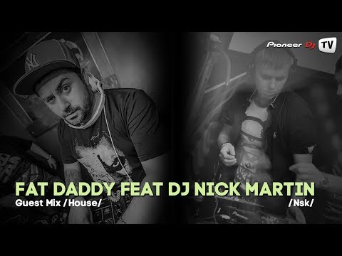 Fat Daddy Feat DJ Nick Martin (Nsk) /House/ ► Guest Mix @ Pioneer DJ TV