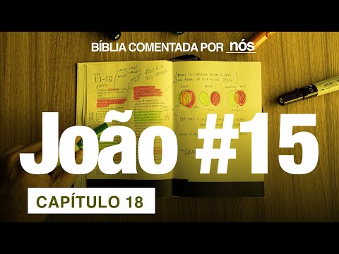 JOÃO COMENTADO POR _nós_ - dia #15 (Capítulos 18)