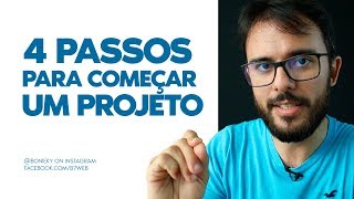 4 PASSOS PARA COMEÇAR UM PROJETO