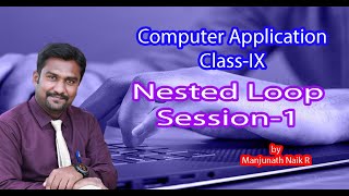Computer Application Class IX  Nested Loops  by Manjunath Naik R