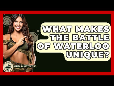 What Makes The Battle Of Waterloo Unique? - Military History HQ