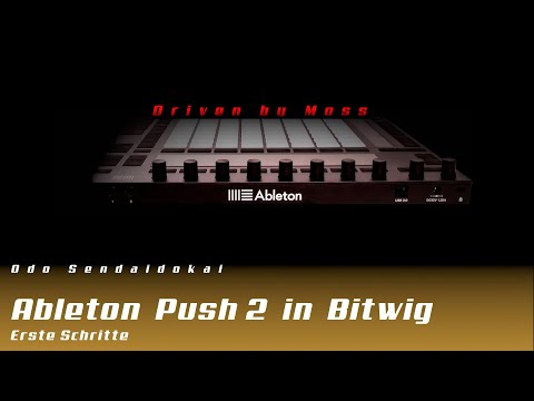 Ableton Push 2 in Bitwig mit Driven By Moss - Erste Schritte  (Deutsch)