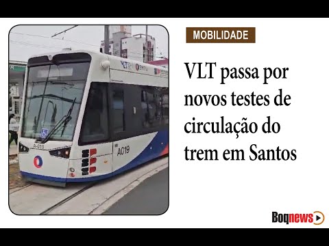 #Mobilidade VLT passa por novos testes de circulação do trem em Santos
