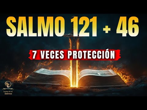 ⚡ SALMO 121 + SALMO 46 - 7 VECES  Activa Protección Total y Rompe Todo Peligro
