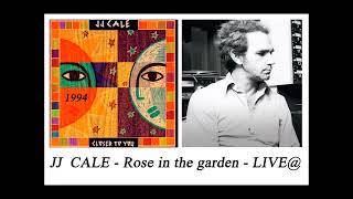 JJ CALE - Rose in the garden - LIVE@