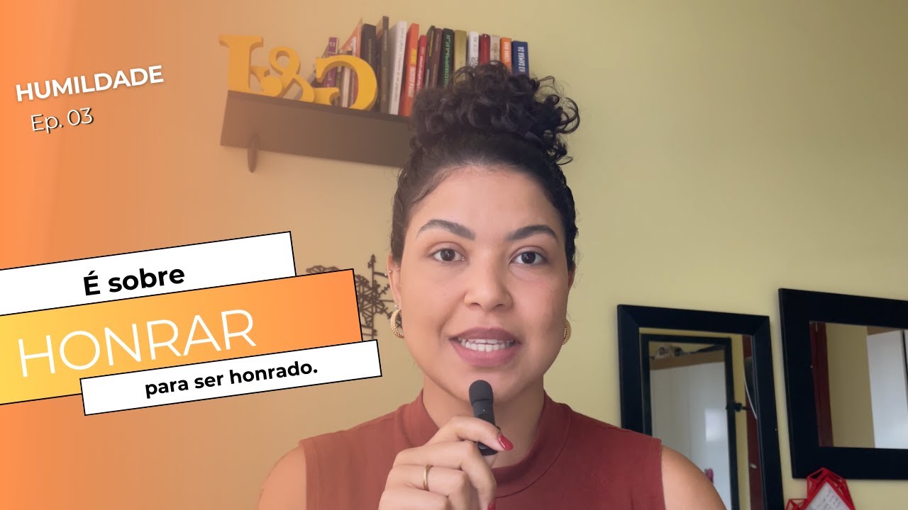 A honra é o começo de tudo | EP 03 DA SÉRIE: HUMILDADE