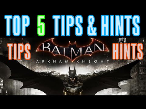 Batman Arkham Knight Tips & Hints | New Player Guide | Beginner Tips
